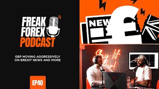 GBP MOVING AGGRESSIVELY ON BREXIT NEWS AND MORE - FREAK FOREX EP40