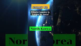 Which Country is Larger by Area? | Geography Quiz # 4