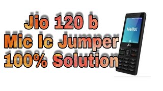 Jio F120b Mic Problem ic Jumper.जिओ f120b का माइक प्रॉब्लेम कैसे ठीक करे.