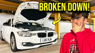 HARRYS BMW 3 SERIES BROKE DOWN ITS UP TO ME TO FIX IT