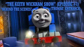 "Behind The Scenes" | "The Keith Wickham Show" (Episode #1) | (Thomas' Entrance)