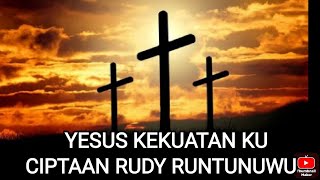 Yesus Kekuatan Ku Cipt/Vocal Rudy.R