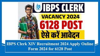 IBPS Clerk XIV Recruitment 2024 Apply Online Form 2024 for 6128 Post #recruitment #jobs