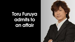 Toru Furuya Admits Affair