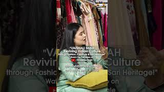 VAISHALI SHAH Reviving Indian Culture through Fashion, Creativity & Sari Heritage!" #successstory