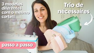 Aprenda a fazer 3 MODELOS diferentes de NÉCESSAIRE usando o mesmo corte | Tutorial com dicas