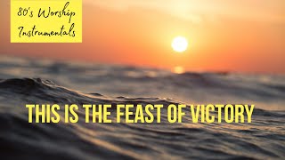 Worship Instrumental - This is the feast of victory for our God