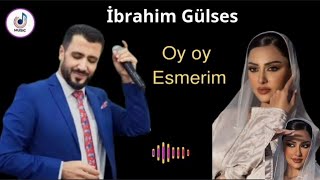 İbrahim Gülses / oy oy #Esmerim Seni Arar Gözlerim ❤