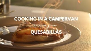 COOKING IN A CAMPERVAN | EPISODE 4 - QUESADILLAS