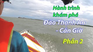 Hành trình khám phá đường sông Củ Chi - Đảo Thạnh An (Phần 2)_[Khám Phá & Du Lịch]