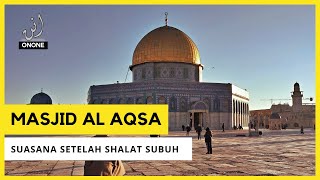 SUASANA ALUN ALUN MASJID AL-AQSA USAI SHOLAT SUBUH