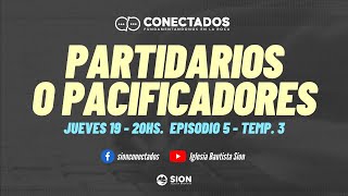 CONECTADOS - Partidarios o Pacificadores - Episodio 5 Temporada 3