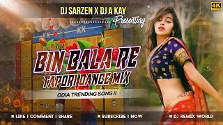 Bin Bala Re Odia Trending Song Tapori Dance Mix Dj SarZen X Dj A Kay