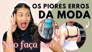 Os 5 PIORES erros da MODA - NÃO ERRE MAIS