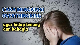 MENGATASI OVERTHINGKING AGAR HIDUP TENANG DAN BAHAGIA | NGAJI FILSAFAT FAHRUDDIN FAIZ