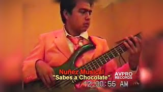 Sabes a  Chocolate - Nuñez Musical (En Vivo 2005)