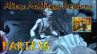 Alice: Madness Returns  | PARTE 16