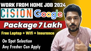 CISION GOOGLE | Fresher | Package 7 Lakh | Work from home  | Google Jobs | earn money online |