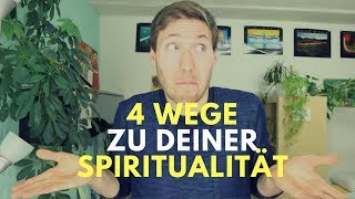 Spirituell werden: 4 Wege in DEINE Spiritualität (Sofort umsetzbar!)