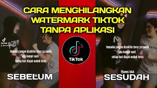 CARA MENGHILANGKAN WATERMARK TIKTOK TANPA APLIKASI TERBARU 2022