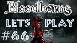 Let´s Play | Bloodborne & The Old Hunters | Folge #66 | Kreislauf der Jäger?