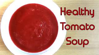 HEALTHY TOMATO SOUP | हेल्धी टोमेटो सूप | TOMATO SOUP WITHOUT ONION GARLIC | Restaurant Style Soup