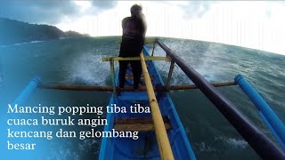 mau mancing popping tiba tiba cuaca buruk.. langsung putar arah pulang..! #popping #cuacaburuk