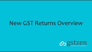 New GST Returns Overview - GSTZen