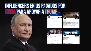 Rusia le paga a influencers en Estados Unidos para desinformar y apoyar a Trump