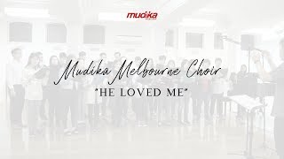 Mudika Melbourne Choir - He Loved Me