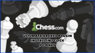 Chess.com   HACK / PLUGIN / TUTORIAL / ELO BOOST / PC ONLY