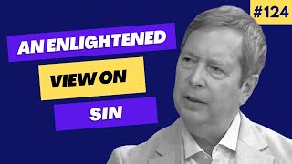 Why orthodox ideas about sin and absolution are wrong | Episode 124