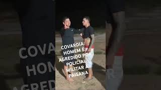 COVARDIA: HOMEM É AGREDIDO POR POLICIAL MILITAR À PAISANA NO PARÁ #viral