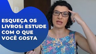 Largue os livros e estude com o que você gosta!