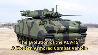 The Evolution of the ACV-15: A Modern Armored Combat Vehicle