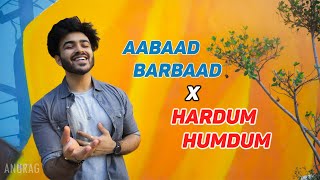 LUDO : Aabaad Barbaad x Hardum Humdum | Unplugged Mashup | Anurag Kumar