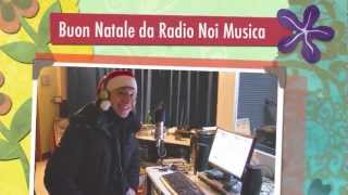 Buon Natale e Felice Anno Nuovo da Radio Noi Musica.2