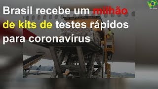 Covid-19: Brasil recebe 1 milhão de testes rápidos