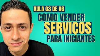 AULA 03 DE 06 - COMO VENDER SERVIÇOS NA INTERNET PARA INICIANTES -  (DO ZERO) - (PASSO A PASSO)