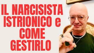 IL NARCISISTA ISTRIONICO e COME GESTIRLO