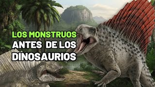 MONSTRUOS antes de los DINOSAURIOS