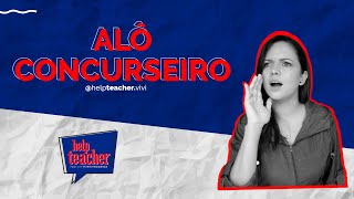 Alô Concurseiro | Help Teacher