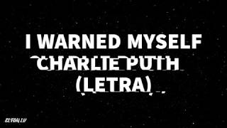 Charlie Puth – I Warned Myself (Letra/Lyrics)