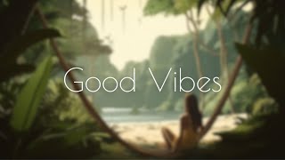 Good Vibes Only: Uplifting Tunes for a Bright Outlook