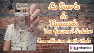 La Suerte da Nuancielo - Um perfume Gourmet sedutor 🔥 com altíssima similaridade 🤯