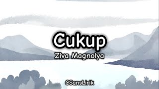 Cukup - Ziva Magnolya (Lirik/Lyrics)