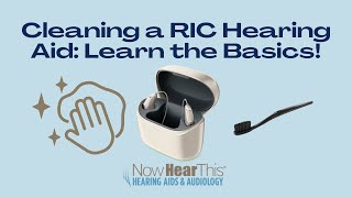 Cleaning a RIC Hearing Aid: the basics