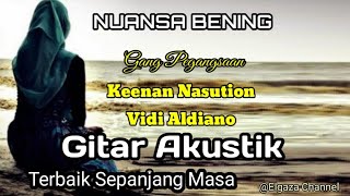 NUANSA BENING - VIDI ALDIANO - KEENAN NASUTION || Gang Pegangsaan || Elgaza