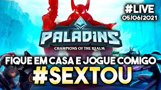 #SEXTOU Fique em casa e jogue comigo l LIVE |Paladins |