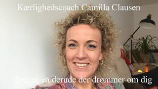 Kærlighedscoach Camilla Clausen - DER ER EN DERUDE DER DRØMMER OM DIG.. Videogavekalender 2/24